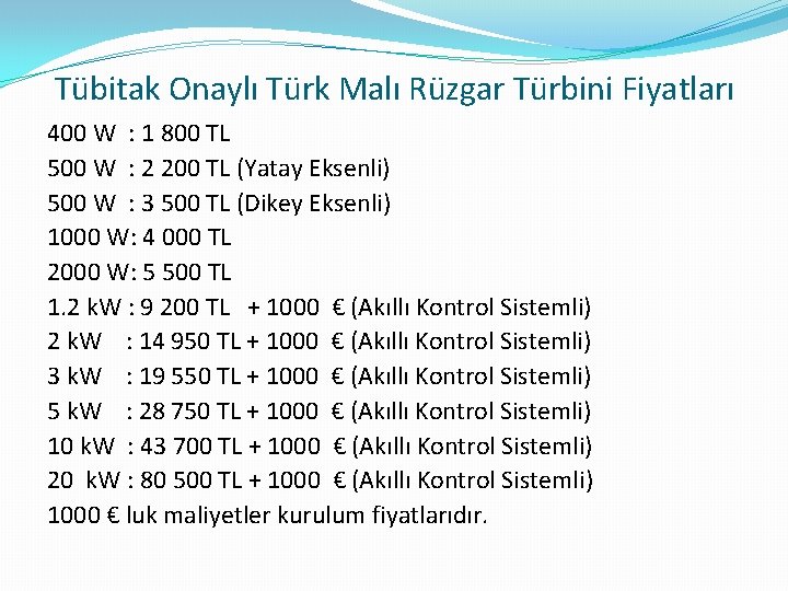 Tübitak Onaylı Türk Malı Rüzgar Türbini Fiyatları 400 W : 1 800 TL 500