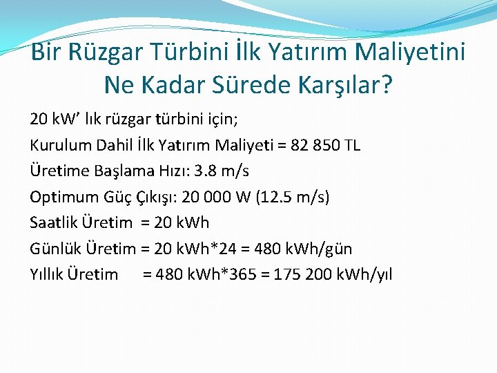 Bir Rüzgar Türbini İlk Yatırım Maliyetini Ne Kadar Sürede Karşılar? 20 k. W’ lık