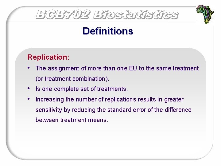 Definitions Replication: • The assignment of more than one EU to the same treatment