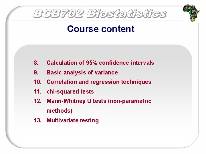 Course content 8. Calculation of 95% confidence intervals 9. Basic analysis of variance 10.