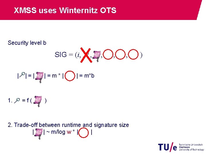 XMSS uses Winternitz OTS Security level b SIG = (i, | 1. |=| =f(