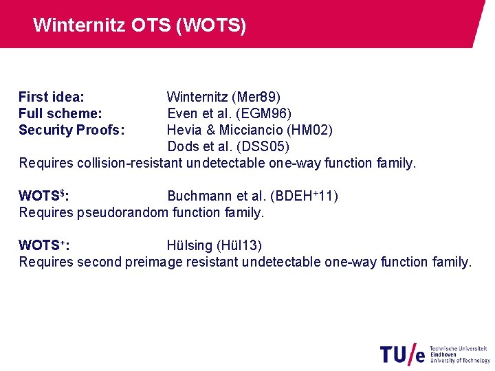 Winternitz OTS (WOTS) First idea: Full scheme: Security Proofs: Winternitz (Mer 89) Even et