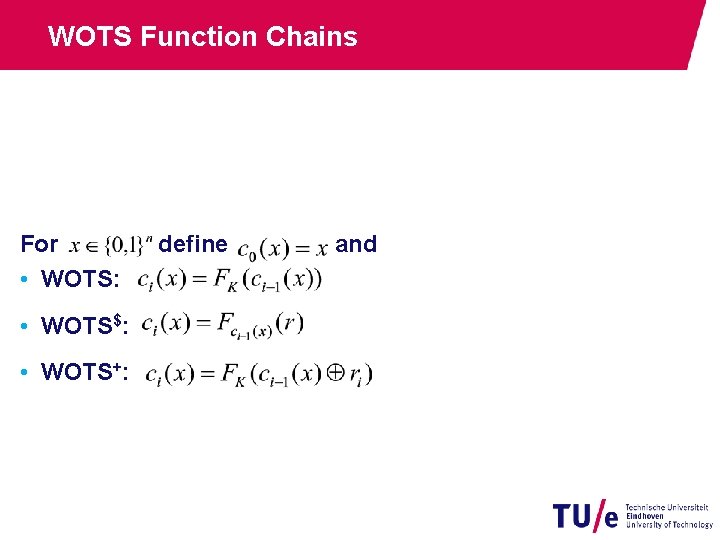 WOTS Function Chains For • WOTS: • WOTS$: • WOTS+: define and 