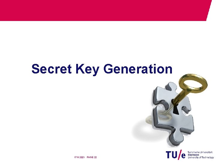Secret Key Generation 17 -6 -2021 PAGE 22 