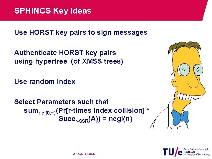 SPHINCS Key Ideas Use HORST key pairs to sign messages Authenticate HORST key pairs