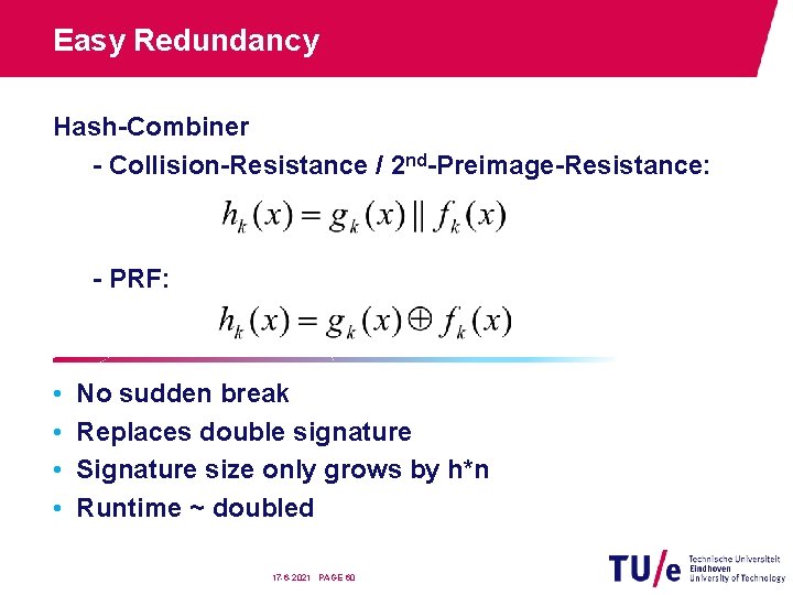 Easy Redundancy Hash-Combiner - Collision-Resistance / 2 nd-Preimage-Resistance: - PRF: • • No sudden