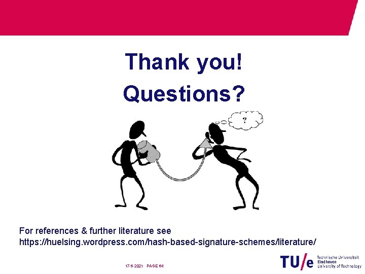 Thank you! Questions? For references & further literature see https: //huelsing. wordpress. com/hash-based-signature-schemes/literature/ 17