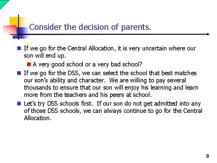 Consider the decision of parents. n If we go for the Central Allocation, it