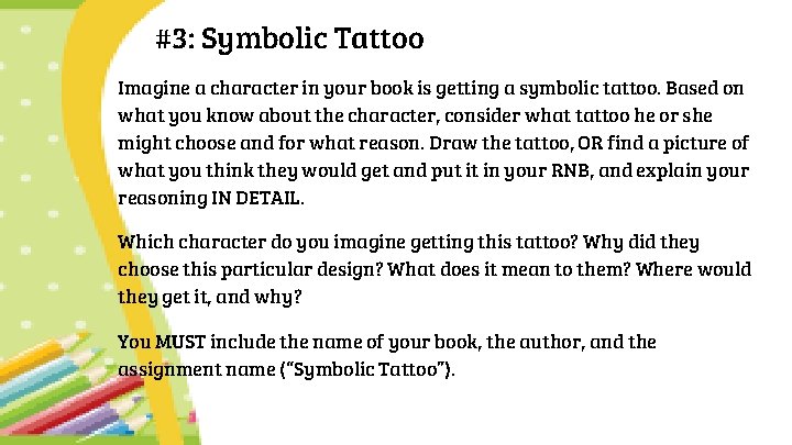 #3: Symbolic Tattoo Imagine a character in your book is getting a symbolic tattoo.