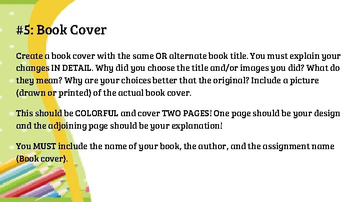#5: Book Cover Create a book cover with the same OR alternate book title.