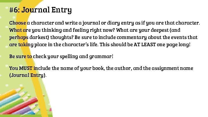 #6: Journal Entry Choose a character and write a journal or diary entry as