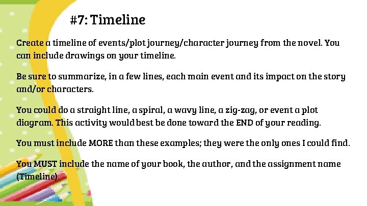 #7: Timeline Create a timeline of events/plot journey/character journey from the novel. You can