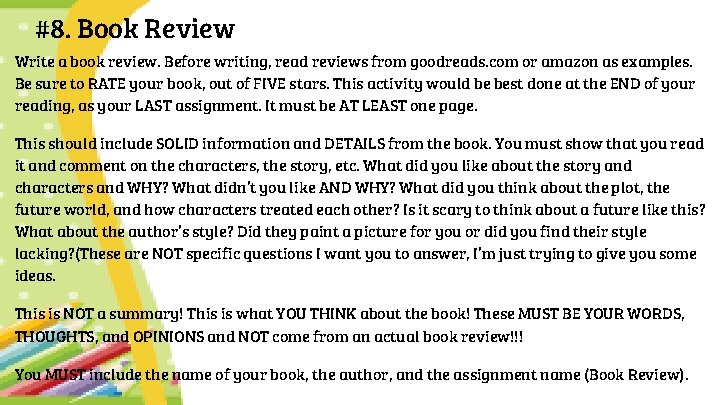 #8. Book Review Write a book review. Before writing, read reviews from goodreads. com