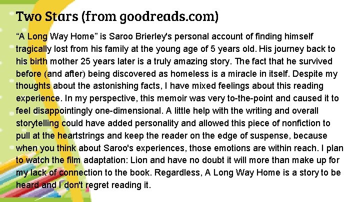 Two Stars (from goodreads. com) “A Long Way Home” is Saroo Brierley's personal account