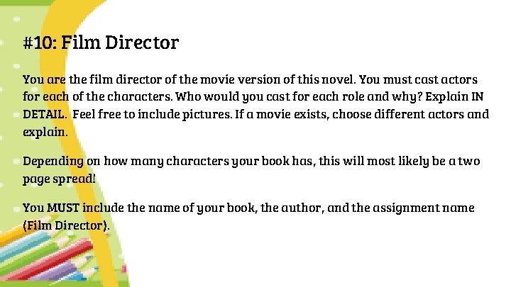 #10: Film Director You are the film director of the movie version of this