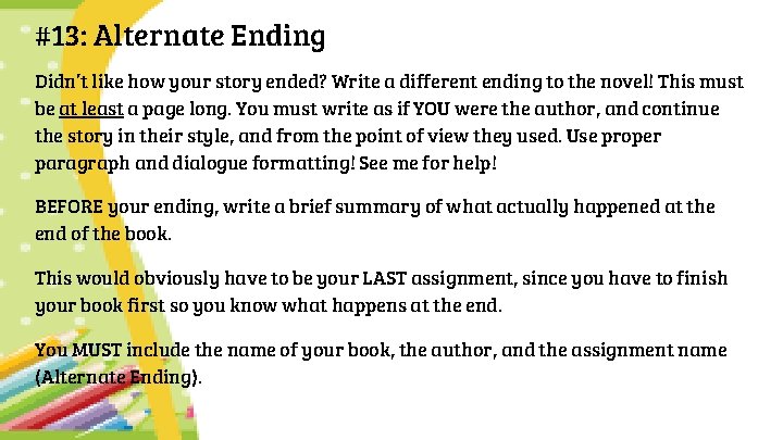 #13: Alternate Ending Didn’t like how your story ended? Write a different ending to