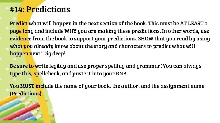 #14: Predictions Predict what will happen in the next section of the book. This