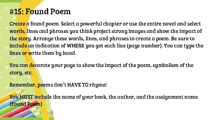 #15: Found Poem Create a found poem. Select a powerful chapter or use the