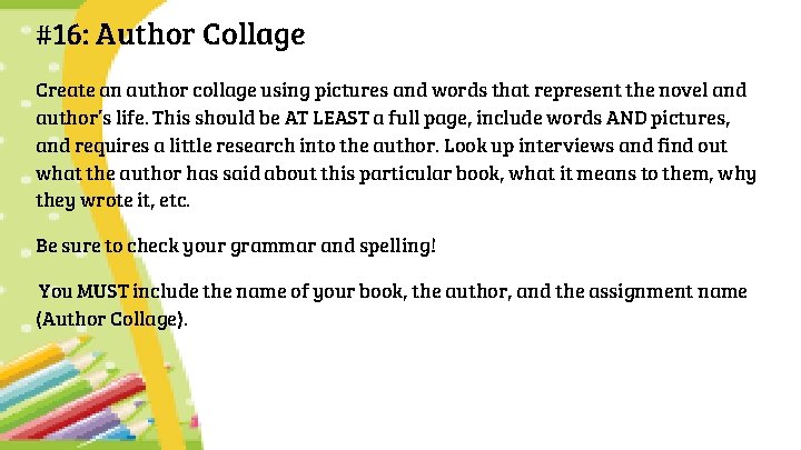 #16: Author Collage Create an author collage using pictures and words that represent the