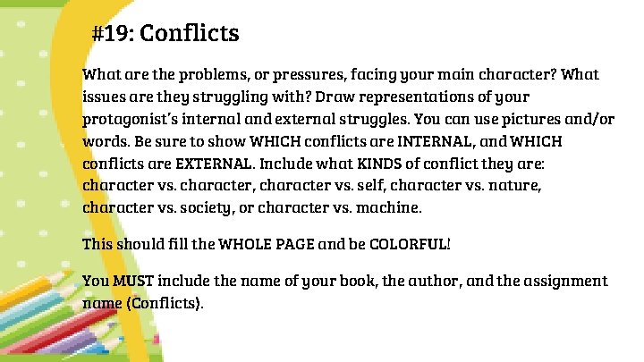 #19: Conflicts What are the problems, or pressures, facing your main character? What issues