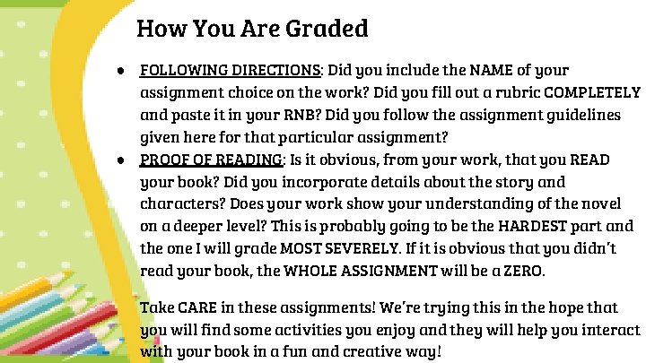 How You Are Graded ● FOLLOWING DIRECTIONS: Did you include the NAME of your