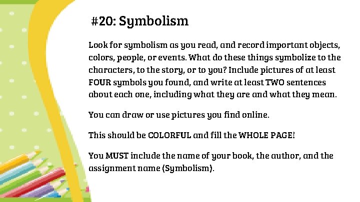 #20: Symbolism Look for symbolism as you read, and record important objects, colors, people,