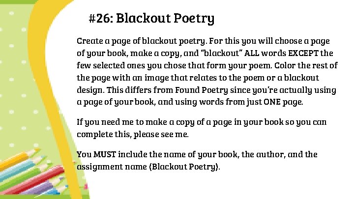 #26: Blackout Poetry Create a page of blackout poetry. For this you will choose
