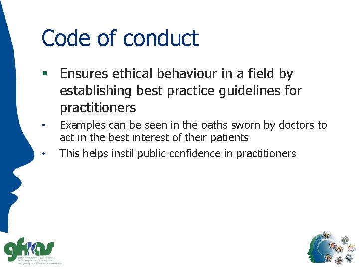 Code of conduct § Ensures ethical behaviour in a field by establishing best practice