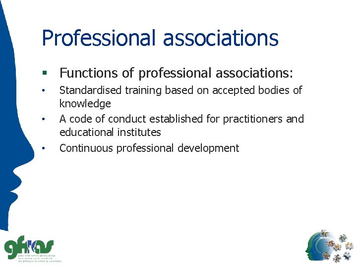 Professional associations § Functions of professional associations: • • • Standardised training based on