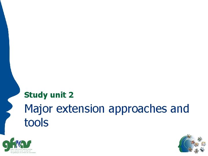 Study unit 2 Major extension approaches and tools 