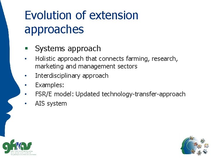 Evolution of extension approaches § Systems approach • • • Holistic approach that connects