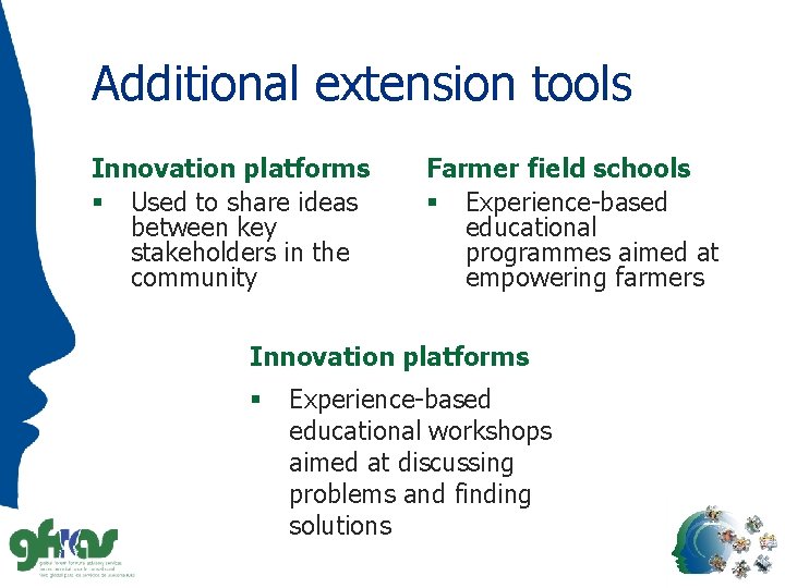 Additional extension tools Innovation platforms § Used to share ideas between key stakeholders in