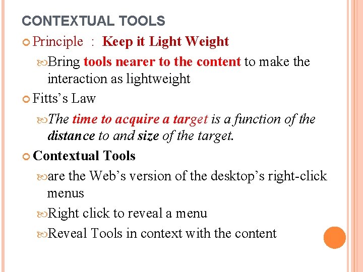 CONTEXTUAL TOOLS Principle : Keep it Light Weight Bring tools nearer to the content