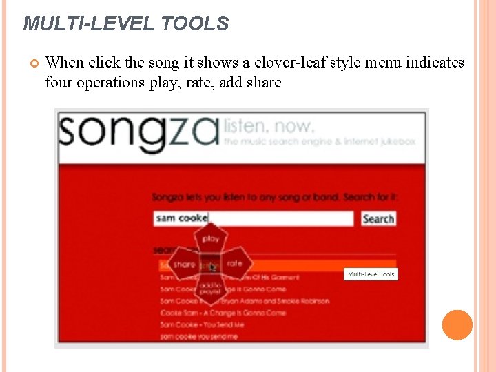 MULTI-LEVEL TOOLS When click the song it shows a clover-leaf style menu indicates four