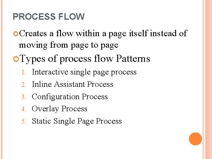 PROCESS FLOW Creates a flow within a page itself instead of moving from page