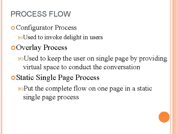 PROCESS FLOW Configurator Used Process to invoke delight in users Overlay Process Used to