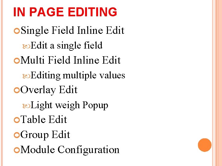 IN PAGE EDITING Single Edit Multi Field Inline Edit a single field Field Inline