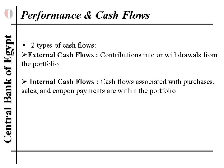 Central Bank of Egypt Performance & Cash Flows • 2 types of cash flows: