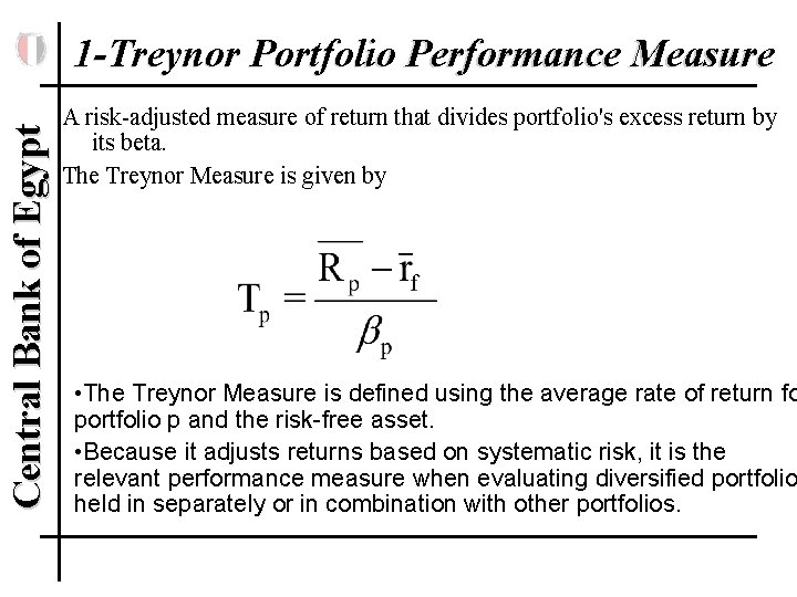 Central Bank of Egypt 1 -Treynor Portfolio Performance Measure A risk-adjusted measure of return