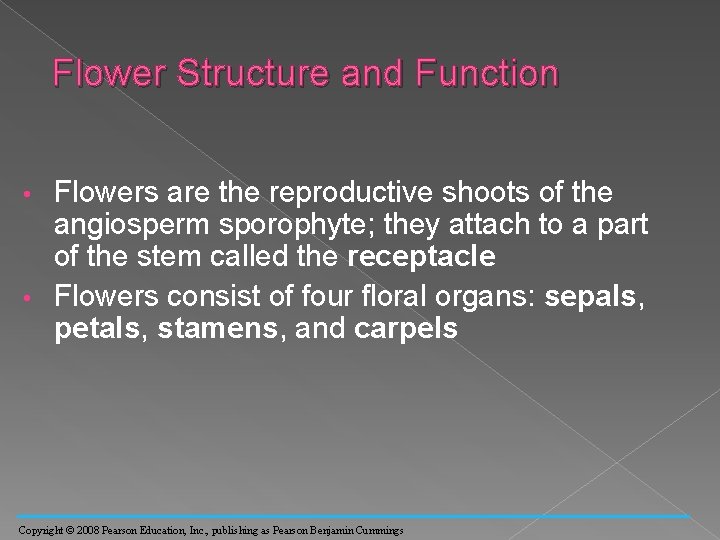 Flower Structure and Function Flowers are the reproductive shoots of the angiosperm sporophyte; they