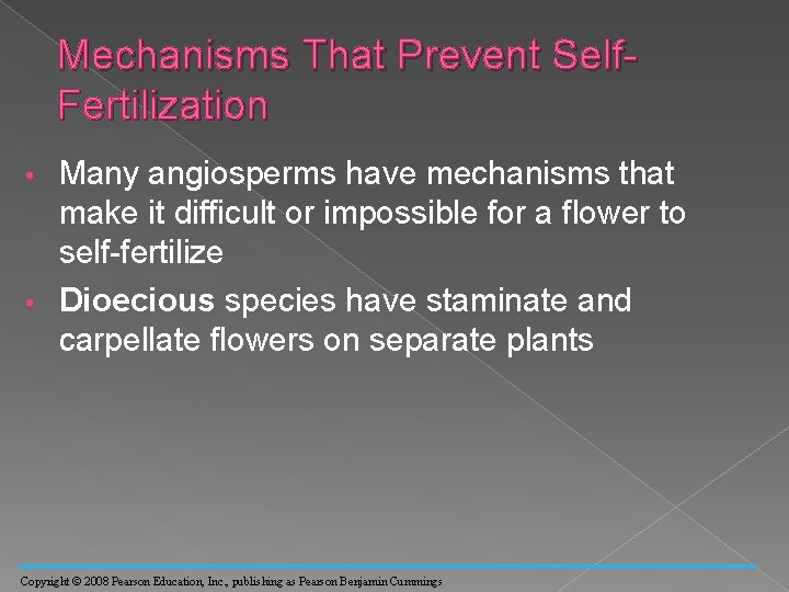 Mechanisms That Prevent Self. Fertilization Many angiosperms have mechanisms that make it difficult or