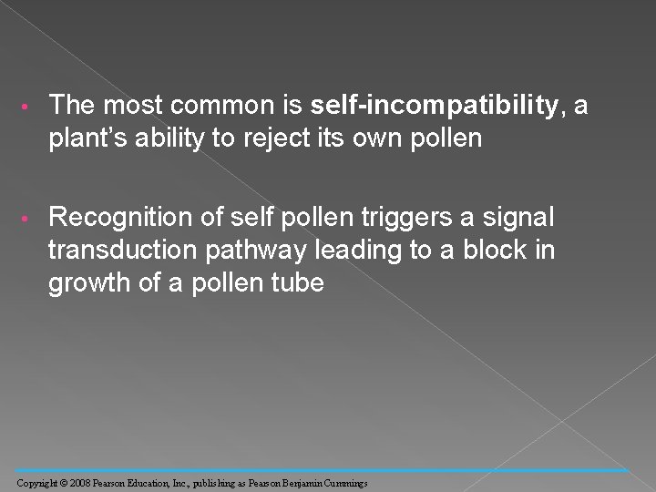  • The most common is self-incompatibility, a plant’s ability to reject its own