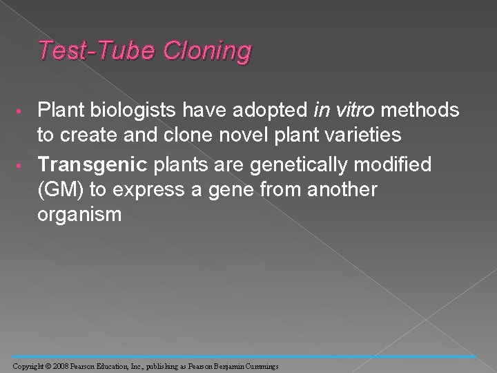 Test-Tube Cloning Plant biologists have adopted in vitro methods to create and clone novel