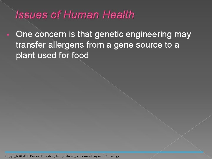 Issues of Human Health • One concern is that genetic engineering may transfer allergens