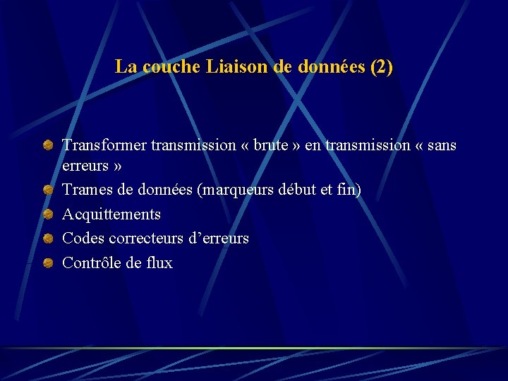 La couche Liaison de données (2) Transformer transmission « brute » en transmission «