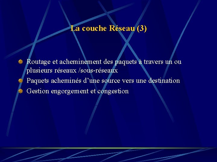 La couche Réseau (3) Routage et acheminement des paquets à travers un ou plusieurs