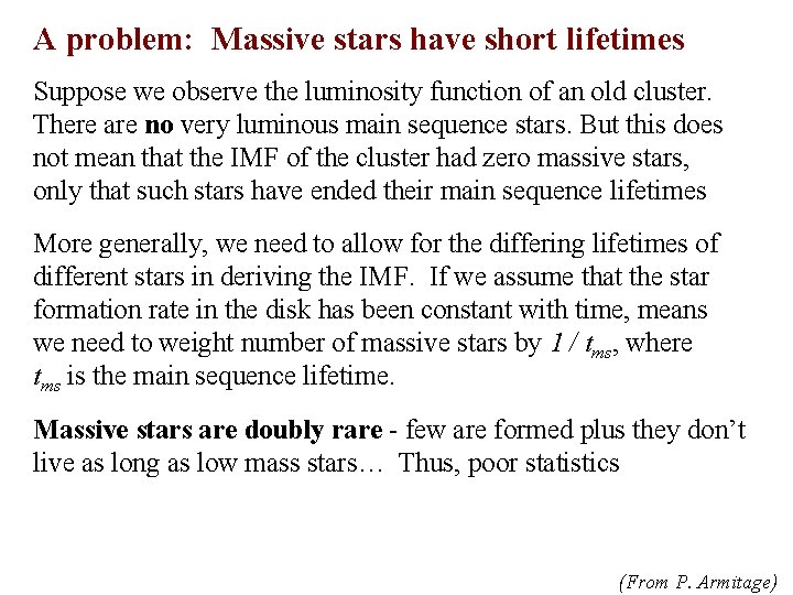 A problem: Massive stars have short lifetimes Suppose we observe the luminosity function of