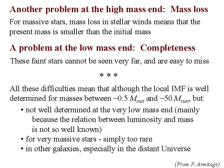 Another problem at the high mass end: Mass loss For massive stars, mass loss