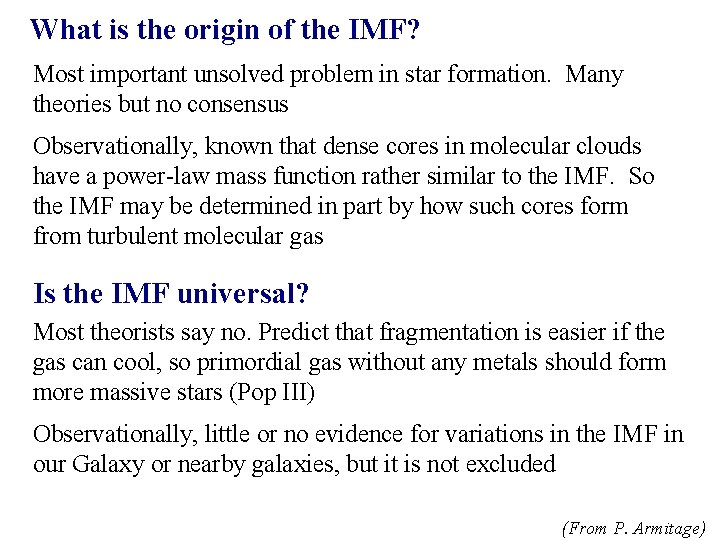 What is the origin of the IMF? Most important unsolved problem in star formation.