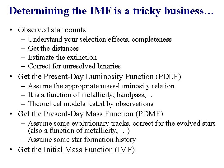 Determining the IMF is a tricky business… • Observed star counts – – Understand